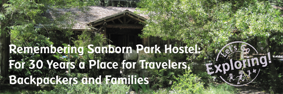 Remembering Sanborn Park Hostel: For 30 Years a Place for Travelers, Backpackers and Families
