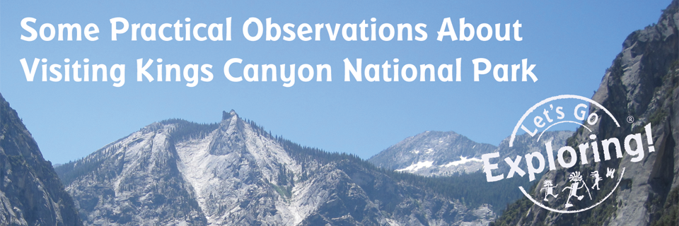 Some Practical Observations About Visiting Kings Canyon National Park