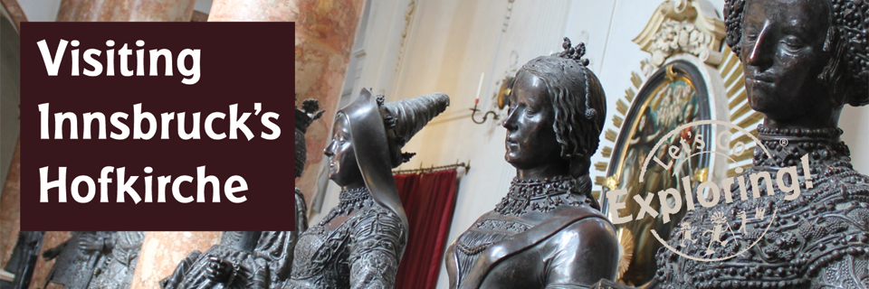 Visiting Innsbruck’s Hofkirche (Court Church)